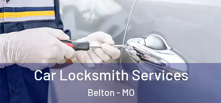  Car Locksmith Services Belton - MO