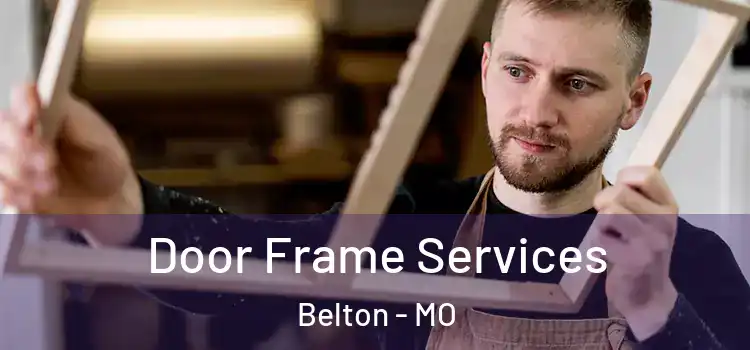  Door Frame Services Belton - MO