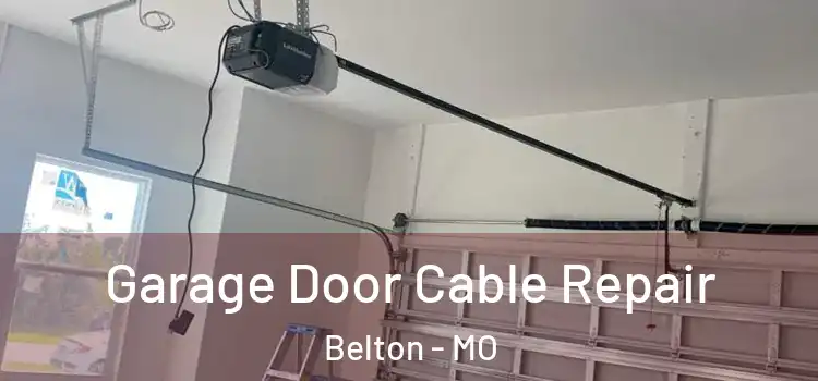 Garage Door Cable Repair Belton - MO
