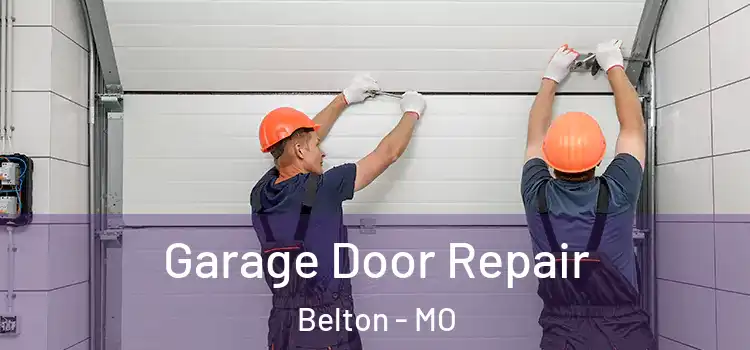  Garage Door Repair Belton - MO