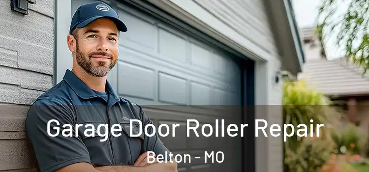  Garage Door Roller Repair Belton - MO