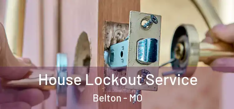  House Lockout Service Belton - MO