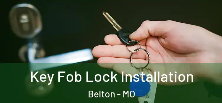  Key Fob Lock Installation Belton - MO