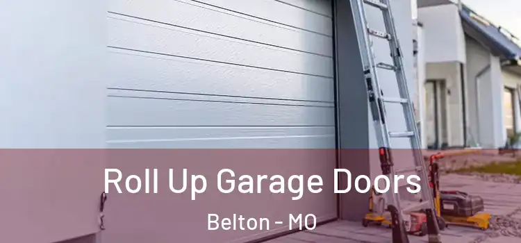 Roll Up Garage Doors Belton - MO